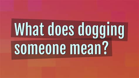 dogging meaning in english|what does dogger mean.